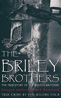 The Briley Brothers: The True Story Of The Slaying Brothers: Historical Serial Killers And Murderers-..