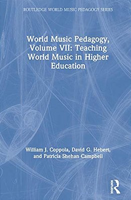 World Music Pedagogy, Volume VII: Teaching World Music In Higher Education-..