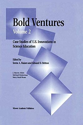 Bold Ventures: Volume 2 Case Studies Of U. S. Innovations In Science Education-..