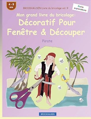 Brockhausen Livre Du Bricolage Vol. 9 - Mon Grand Livre Du Bricolage: Décoratif Pour Fenêtre & Découper: Pirate-..