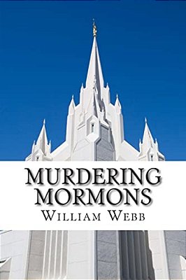 Murdering Mormons: 15 Mormons Who Defied The Cross-..