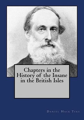 Chapters In The History Of The Insane In The British Isles-..