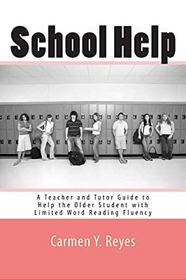 School Help: A Teacher And Tutor Guide To Help The Older Student With Limited Word Reading Fluency-..