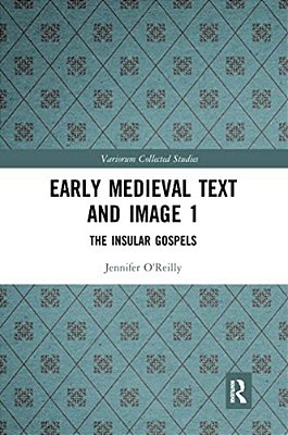 Early Medieval Text And Image Volume 1: The Insular Gospel Books-..