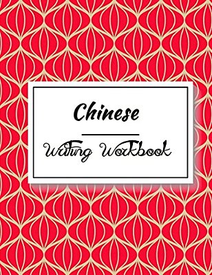 Chinese Writing Workbook: Chinese Writing And Calligraphy Paper Notebook For Study. Tian Zi Ge Paper. Mandarin - Pinyin Chinese Writing Paper-..