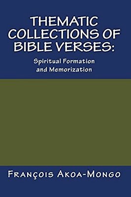 Thematic Collections Of Bible Verses:: Spiritual Formation And Memorization-..