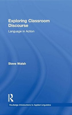 Exploring Classroom Discourse: Language In Action-..