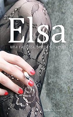 Elsa, Una Ragazza, Senza Scrupoli: Una Ragazza, Senza Scrupoli-..