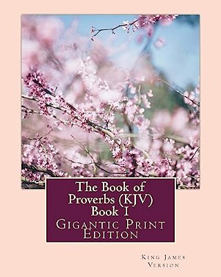 The Book Of Proverbs (Kjv) - Book 1: Gigantic Print Edition-..
