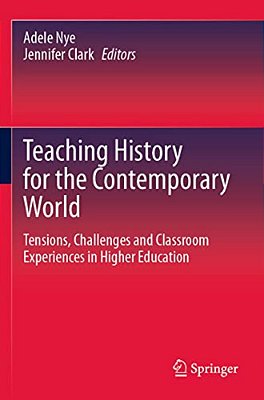 Teaching History For The Contemporary World: Tensions, Challenges And Classroom Experiences In Higher Education-..