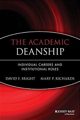 The Academic Deanship: Individual Careers And Institutional Roles-..