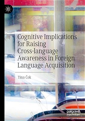 Cognitive Implications For Raising Cross-Language Awareness In Foreign Language Acquisition-..