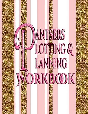 Pantsers Plotting & Planning Workbook-..