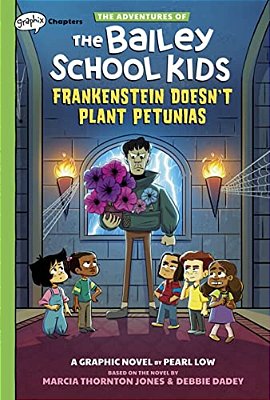 Frankenstein Doesn't Plant Petunias: A Graphix Chapters Book (The Adventures Of The Bailey School Kids #2)-..
