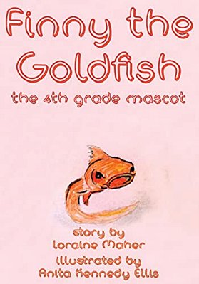 Finny The Goldfish: The 4Th Grade Mascot-..