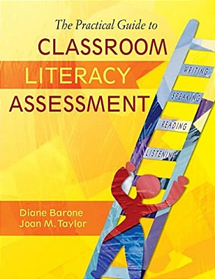 The Practical Guide To Classroom Literacy Assessment-..