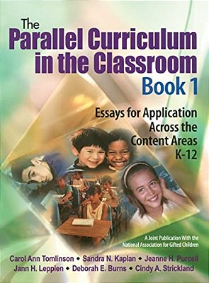 The Parallel Curriculum In The Classroom, Book 1: Essays For Application Across The Content Areas, K-12-..
