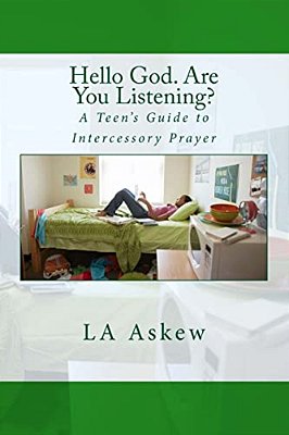 Hello God. Are You Listening: A Teen's Guide To Intercessory Prayer-..