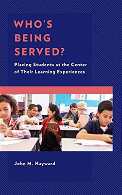 Who's Being Served?: Placing Students At The Center Of Their Learning Experiences-..