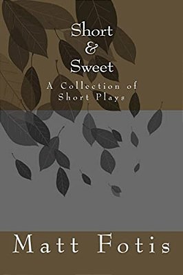 Short & Sweet: A Collection Of Short Plays-..