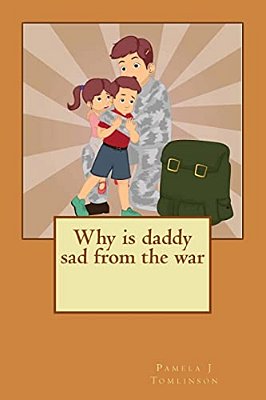 Why Is Daddy Sad From The War-..