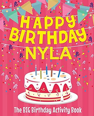 Happy Birthday Nyla - The Big Birthday Activity Book: Personalized Children's Activity Book-..