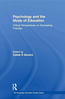 Psychology And The Study Of Education: Critical Perspectives On Developing Theories-..