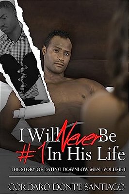 I Will Never Be #1 In His Life: The Story Of Dating Downlow Men-..