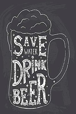 Save Water: Drink Beer-..
