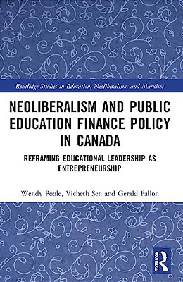 Neoliberalism And Public Education Finance Policy In Canada: Reframing Educational Leadership As Entrepreneurship-..