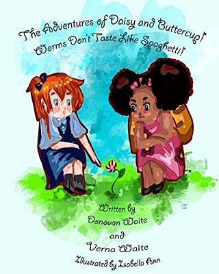 The Adventures Of Daisy And Buttercup!: Worms Don't Taste Like Spaghetti-..
