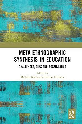 Meta-Ethnographic Synthesis In Education: Challenges, Aims And Possibilities-..
