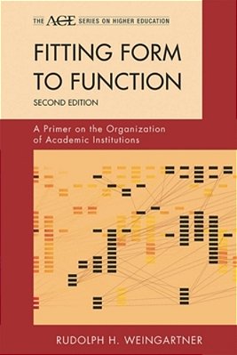 Fitting Form To Function: A Primer On The Organization Of Academic Institutions-..
