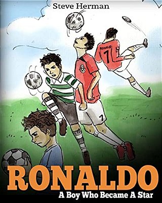 Ronaldo: A Boy Who Became A Star. Inspiring Children Book About One Of The Best Soccer Players. -..