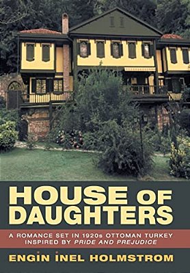 House Of Daughters: A Romance Set In 1920S Ottoman Turkey Inspired By Pride And Prejudice-..