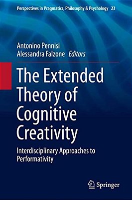The Extended Theory Of Cognitive Creativity: Interdisciplinary Approaches To Performativity-..