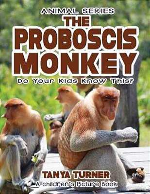 The Proboscis Monkey Do Your Kids Know This?: A Children's Picture Book-..