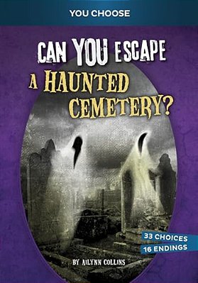 Can You Escape A Haunted Cemetery?: An Interactive Paranormal Adventure-..