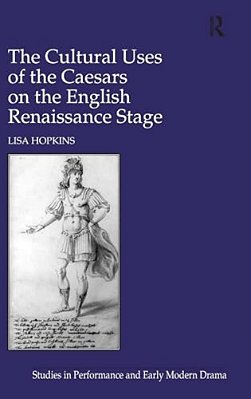 The Cultural Uses Of The Caesars On The English Renaissance Stage-..
