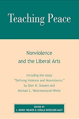 Teaching Peace: Nonviolence And The Liberal Arts-..