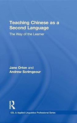 Teaching Chinese As A Second Language: The Way Of The Learner-..