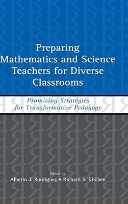 Preparing Mathematics And Science Teachers For Diverse Classrooms: Promising Strategies For Transformative Pedagogy-..