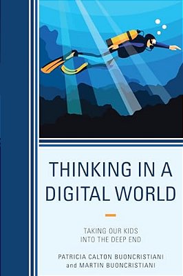 Thinking In A Digital World: Taking Our Kids Into The Deep End-..