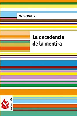La Decadencia De La Mentira: (Low Cost). Edición Limitada-..