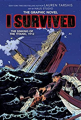 I Survived The Sinking Of The Titanic, 1912: A Graphic Novel (I Survived Graphic Novel #1)-..