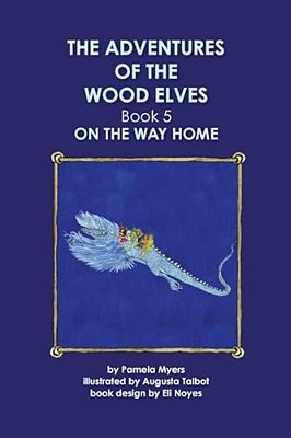 The Adventures Of The Wood Elves: 5: Book 5: On The Way Home-..