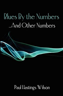 Blues By The Numbers... And Other Numbers: Selected Fiction & Poetry-..
