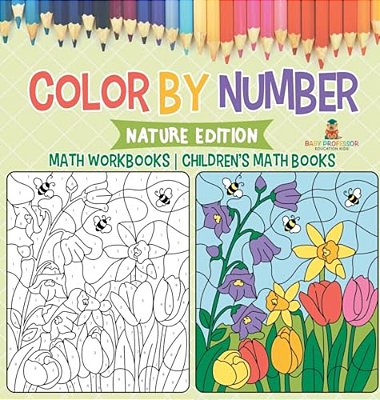 Color By Number: Nature Edition - Math Workbooks Children's Math Books-..