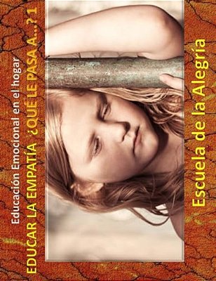 Educacion Emocional En El Hogar. Educar La Empatia. Que Le Pasa A... 1: Educamos Para La Vida-..