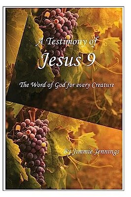 A Testimony Of Jesus 9: The Word Of God For Every Creature-..